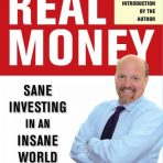 Jim Cramer’s Real Money: Sane Investing in an Insane World