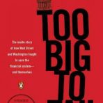Too Big to Fail: The Inside Story of How Wall Street and Washington Fought to Save the Financial System–and Themselves